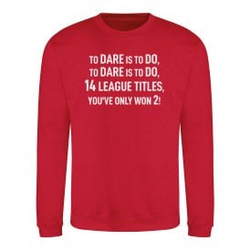 14 League Titles... (Arsenal Influenced) Chant Sweatshirt