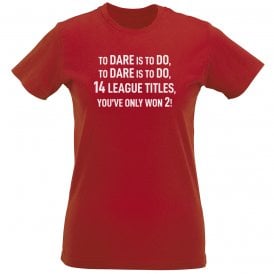 14 League Titles... (Arsenal Influenced) Chant Womens Slim Fit T-Shirt