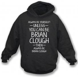 Always Be Yourself - Unless You Can Be Clough Kids Hooded Sweatshirt