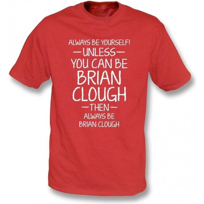 Always Be Yourself - Unless You Can Be Clough Kids T-Shirt