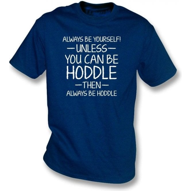 Always Be Yourself - Unless You Can Be Hoddle Kids T-Shirt