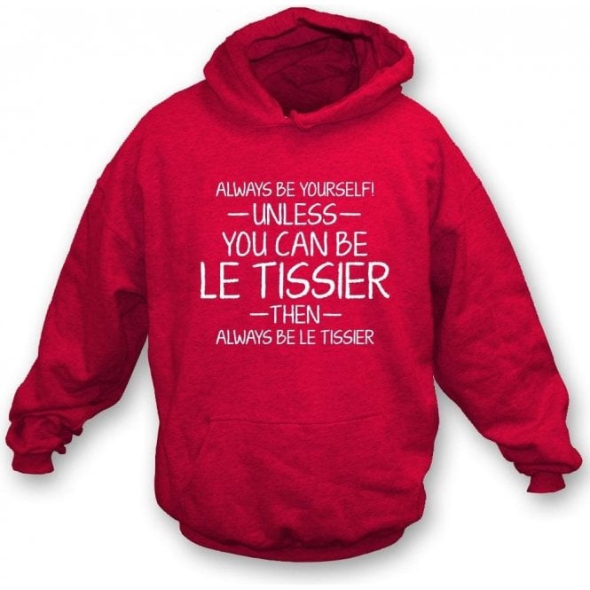 Always Be Yourself - Unless You Can Be le Tissier Kids Hooded Sweatshirt