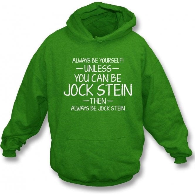Always Be Yourself - Unless You Can Be Stein Hooded Sweatshirt