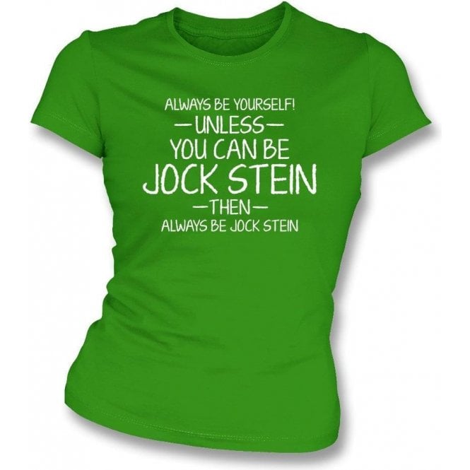 Always Be Yourself - Unless You Can Be Stein Womens Slim Fit T-Shirt