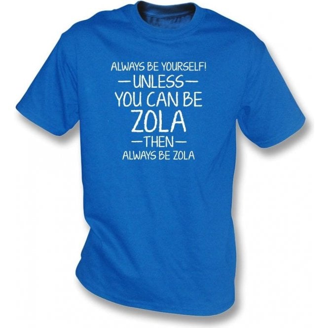 Always Be Yourself - Unless You Can Be Zola T-Shirt