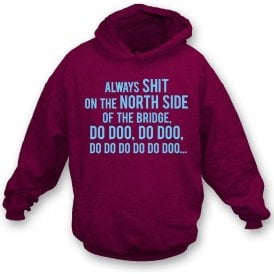Always Sh*t On The North Side Of The Bridge (Scunthorpe United) Hooded Sweatshirt