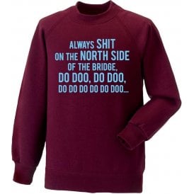 Always Sh*t On The North Side Of The Bridge (Scunthorpe United) Sweatshirt