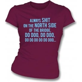 Always Sh*t On The North Side Of The Bridge (Scunthorpe United) Womens Slim Fit T-Shirt