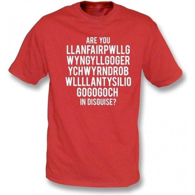 Are You Llanfairpwllgwyngyll In Disguise? (Wrexham) T-Shirt