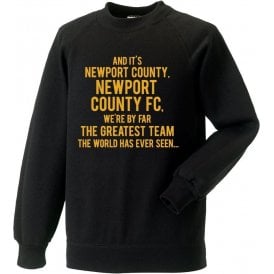 By Far The Greatest Team (Newport County) Sweatshirt