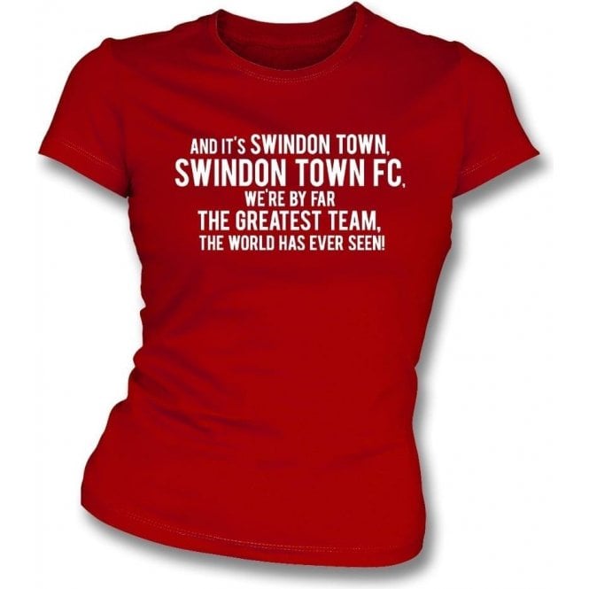 By Far The Greatest Team (Swindon Town) Womens Slim Fit T-Shirt