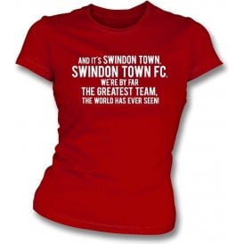 By Far The Greatest Team (Swindon Town) Womens Slim Fit T-Shirt