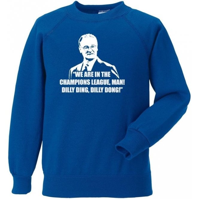Claudio Ranieri - Dilly Ding, Dilly Dong (Champions League) Sweatshirt