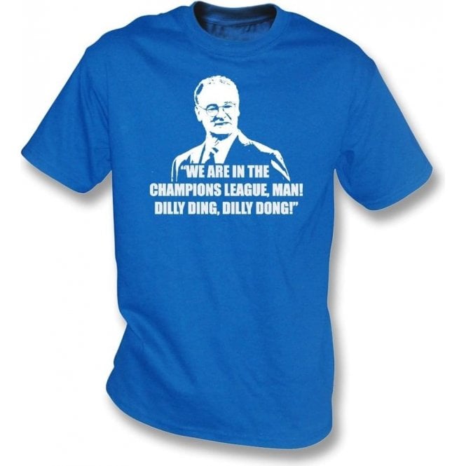 Claudio Ranieri - Dilly Ding, Dilly Dong (Champions League) T-Shirt
