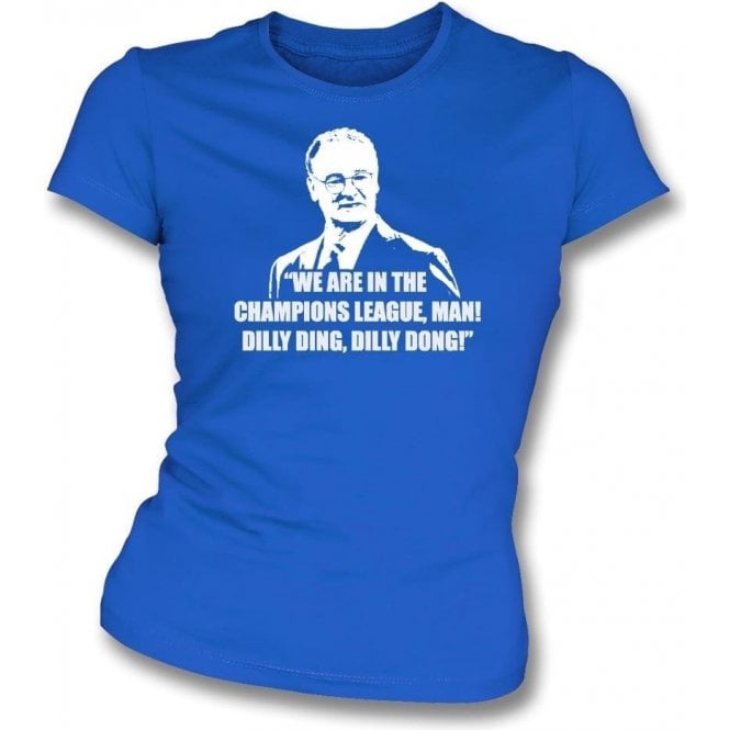 Claudio Ranieri - Dilly Ding, Dilly Dong (Champions League) Womens Slim Fit T-Shirt