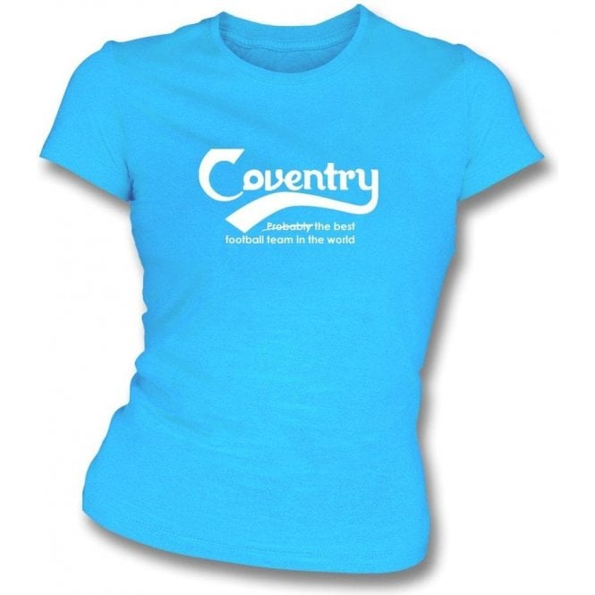 Coventry - Best Team in the World Womens Slim Fit T-Shirt