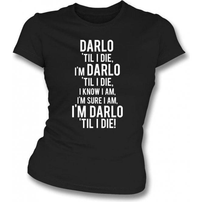 Darlo 'Til I Die (Darlington) Womens Slim Fit T-Shirt