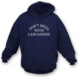 Don't Mess With Lancashire Hooded Sweatshirt
