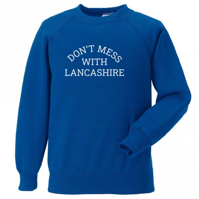 Don't Mess With Lancashire Sweatshirt
