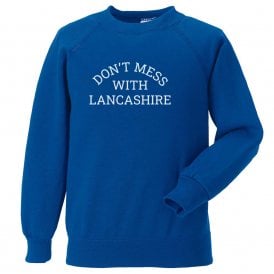 Don't Mess With Lancashire Sweatshirt