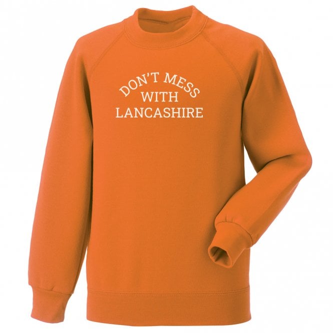 Don't Mess With Lancashire Sweatshirt