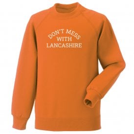 Don't Mess With Lancashire Sweatshirt