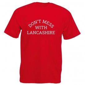 Don't Mess With Lancashire T-Shirt