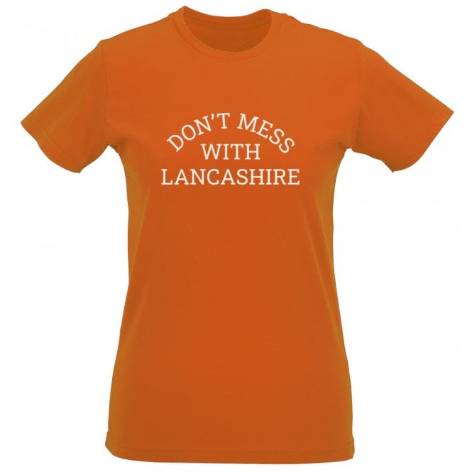 Don't Mess With Lancashire Womens Slim Fit T-Shirt