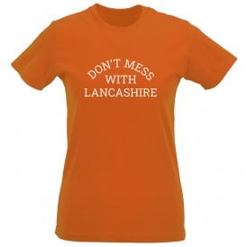 Don't Mess With Lancashire Womens Slim Fit T-Shirt