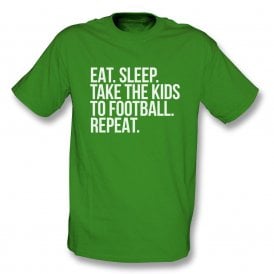 Eat. Sleep. Take The Kids To Football. Repeat T-Shirt