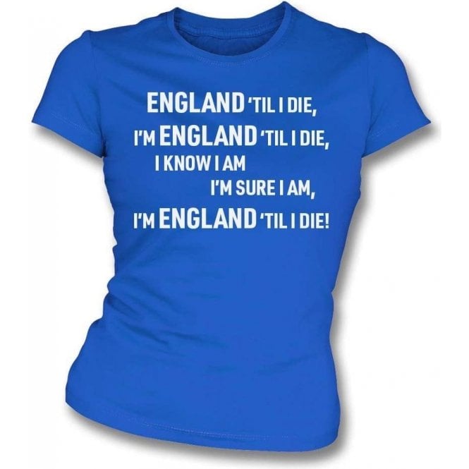 England 'Til I Die Womens Slim Fit T-Shirt