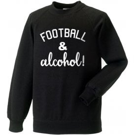 Football & Alcohol! Black Sweatshirt