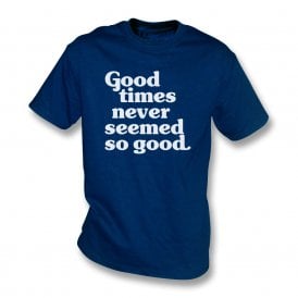 Good Times Never Seemed So Good (England) Kids T-Shirt