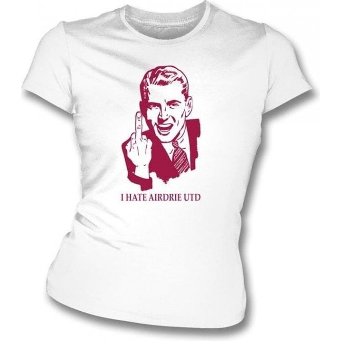 I Hate Airdrie Utd Women's Slimfit T-shirt (Motherwell)