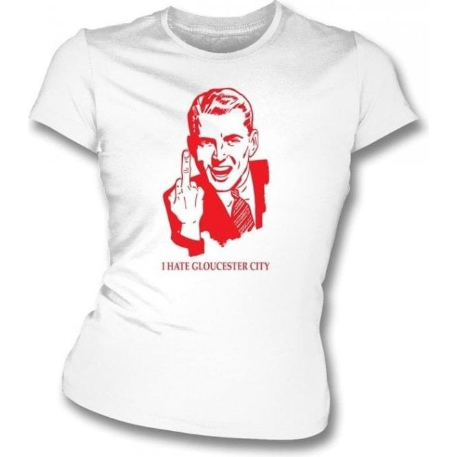 I Hate Gloucester City Women's Slimfit T-shirt (Cheltenham Town)