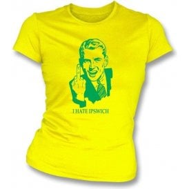I Hate Ipswich Women's Slimfit T-shirt (Norwich City)