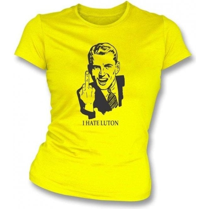 I Hate Luton Women's Slimfit T-shirt (Watford)