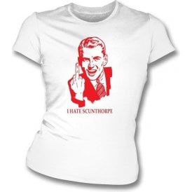 I Hate Scunthorpe Women's Slimfit T-shirt (Lincoln City)