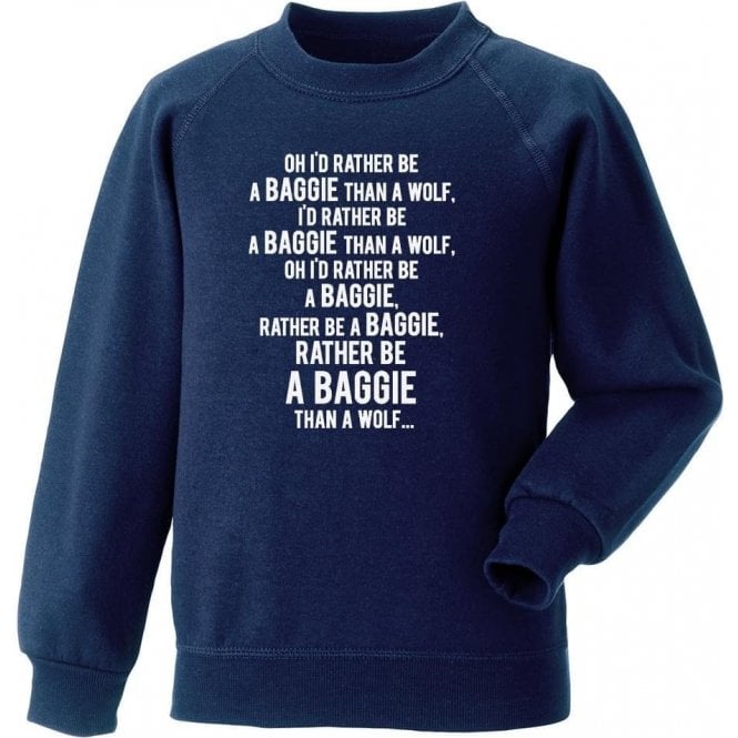 I'd Rather Be A Baggie Than A Wolf (West Brom) Sweatshirt