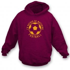 I'd Rather Be Watching Football Hooded Sweatshirt