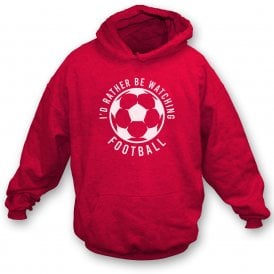 I'd Rather Be Watching Football Kids Hooded Sweatshirt