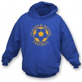 I'd Rather Be Watching Football Kids Hooded Sweatshirt
