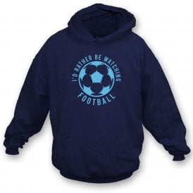 I'd Rather Be Watching Football Kids Hooded Sweatshirt