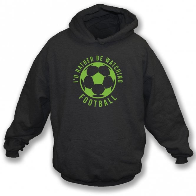 I'd Rather Be Watching Football Kids Hooded Sweatshirt