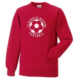 I'd Rather Be Watching Football Kids Sweatshirt