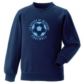 I'd Rather Be Watching Football Kids Sweatshirt
