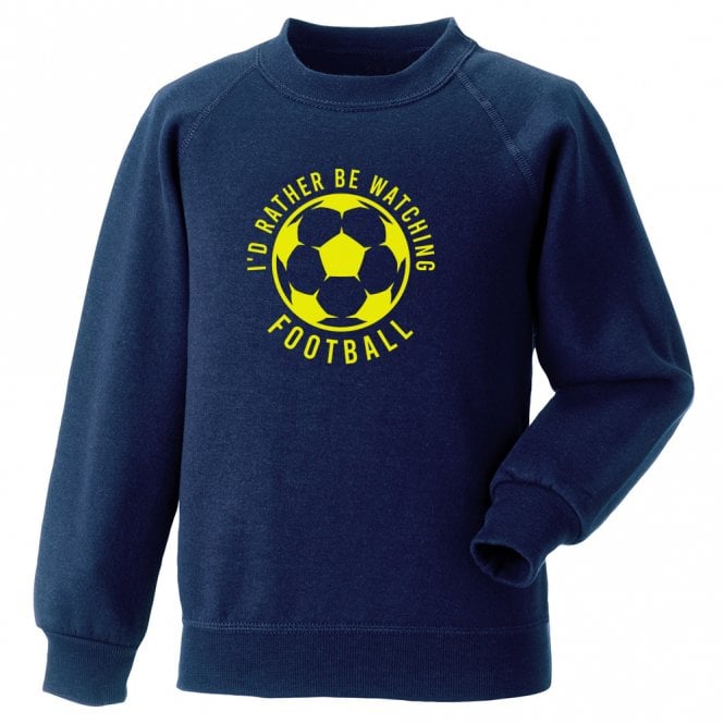 I'd Rather Be Watching Football Kids Sweatshirt