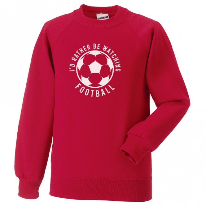 I'd Rather Be Watching Football Sweatshirt