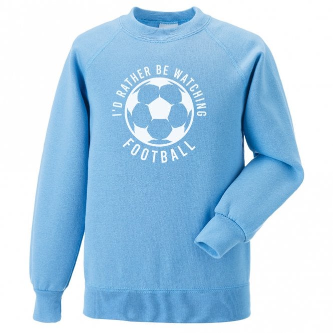 I'd Rather Be Watching Football Sweatshirt