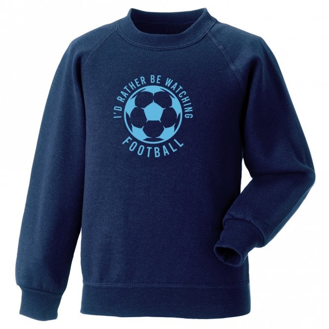 I'd Rather Be Watching Football Sweatshirt
